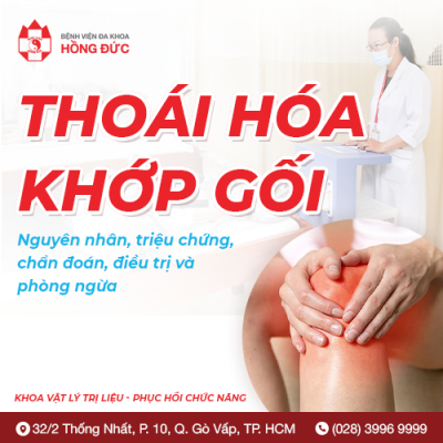 THOÁI HÓA KHỚP GỐI: NGUYÊN NHÂN, TRIỆU CHỨNG, CHẨN ĐOÁN, ĐIỀU TRỊ VÀ PHÒNG NGỪA